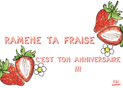 Ramène ta fraise pour un anniversaire drôle